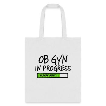 Ob-Gyn In Progress Please Wait Future Obgyns - Tote Bag - white - Front