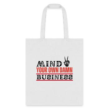 Mind Your Own Damn Business, Peace Movement Design - Tote Bag - white - Front