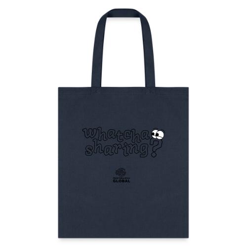Whatcha Sharing? - Tote Bag