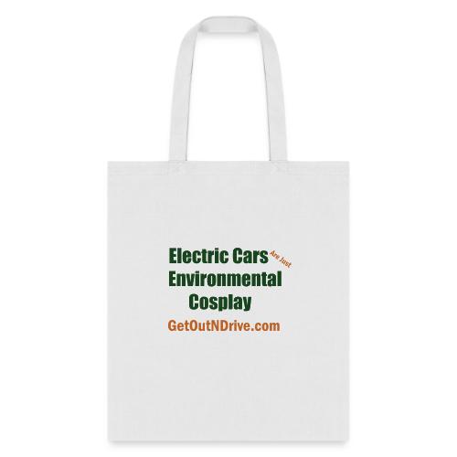 Electric Cars Are Just Environmental Cosplay - Tote Bag