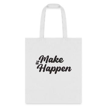 Make It Happen - Tote Bag - white - Front