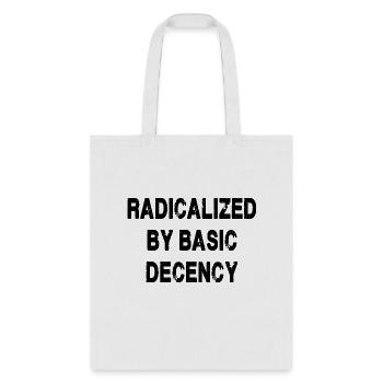 Radicalized By Basic Decency - Tote Bag - white - Front