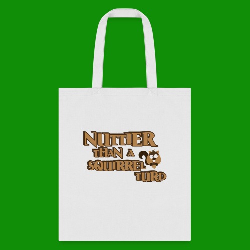 Nuttier Than A Squirrel Turd - Tote Bag
