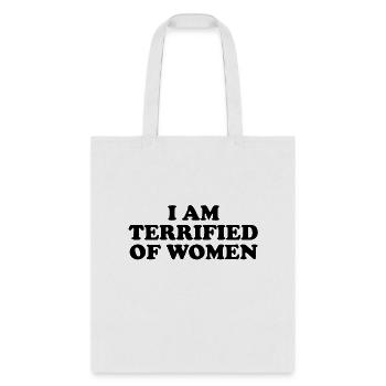 I Am Terrified Of Women Funny Quote - Tote Bag - white - Front