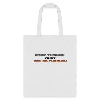 Grow Through what you Go Through - Tote Bag - white - Front