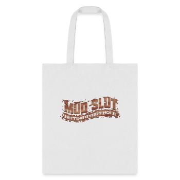 Mud Slut Hitting Every Hole Mudding - Tote Bag - white - Front