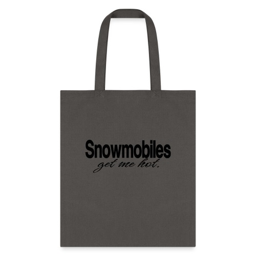 Snowmobiles Get Me Hot - Tote Bag
