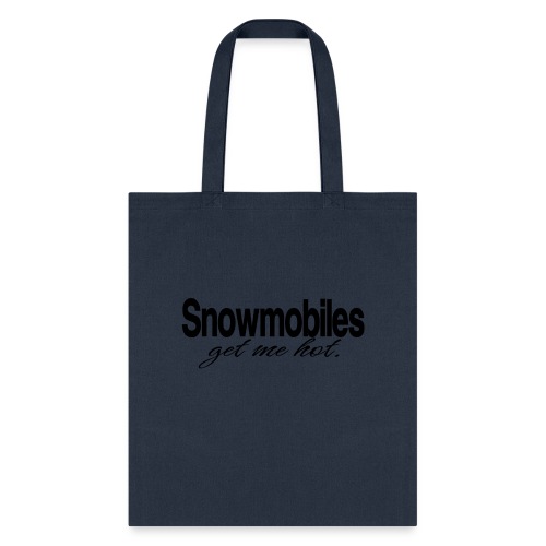 Snowmobiles Get Me Hot - Tote Bag