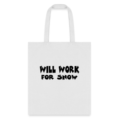 Will Work For Snow - Tote Bag