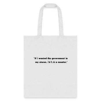 If I Wanted The Government In My Uterus - Tote Bag - white - Front
