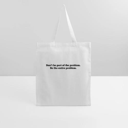 Don't be part of the problem - Tote Bag