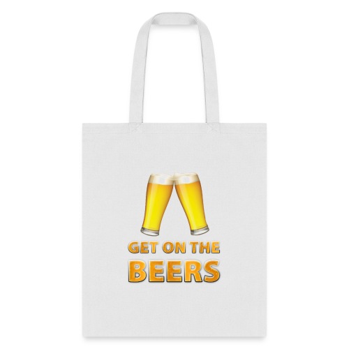 Get On The Beers Cheers - Tote Bag