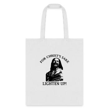 For Christ’s Sake Lighten Up! - Tote Bag - white - Front