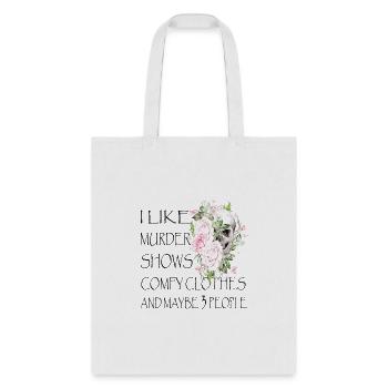 I Like Murder Shows Comfy And Maybe 3 People - Tote Bag - white - Front