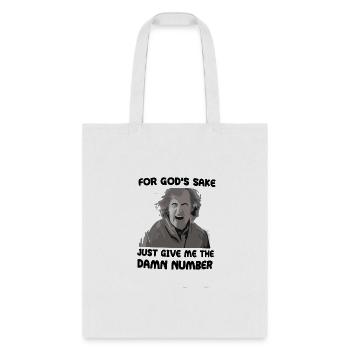 for god sake just give me the damn number - Tote Bag - white - Front