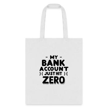 My bank account just hit zero - Tote Bag - white - Front