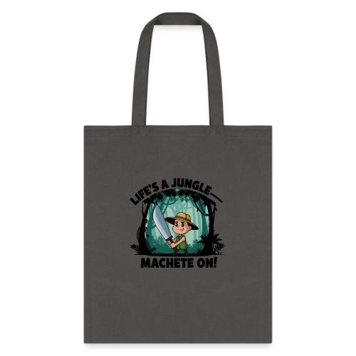 Life’s a Jungle—Machete On! - Tote Bag
