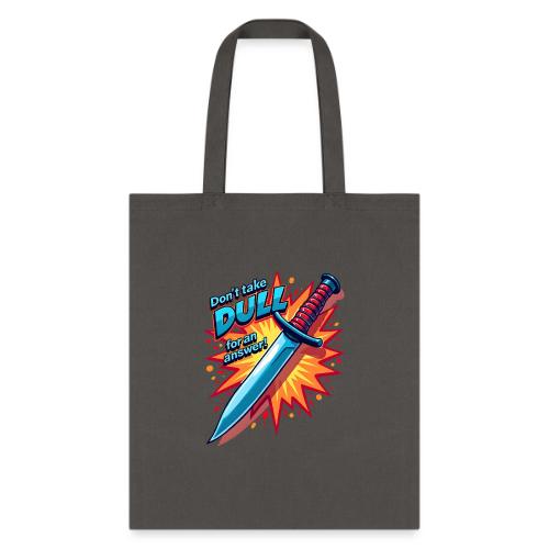 Don’t Take Dull for an Answer Comic Knife Art - Tote Bag