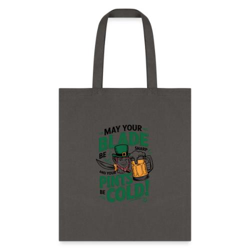 May Your Blade be Sharp and Your Pints be Cold! - Tote Bag