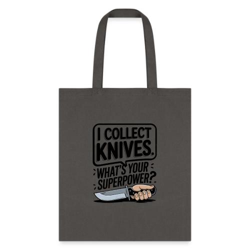 I Collect Knives. What's Your Superpower? - Tote Bag