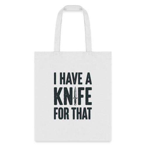 I Have a Knife for That Funny EDC Knife Collector - Tote Bag