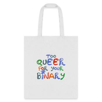 Too queer for your binary - Tote Bag - white - Front