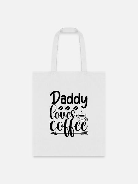 Daddy loves coffee - Tote Bag - white