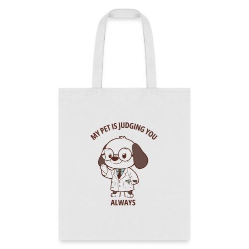 My Pet Is Judging You Always T-Shirt | Sarcastic C - Tote Bag