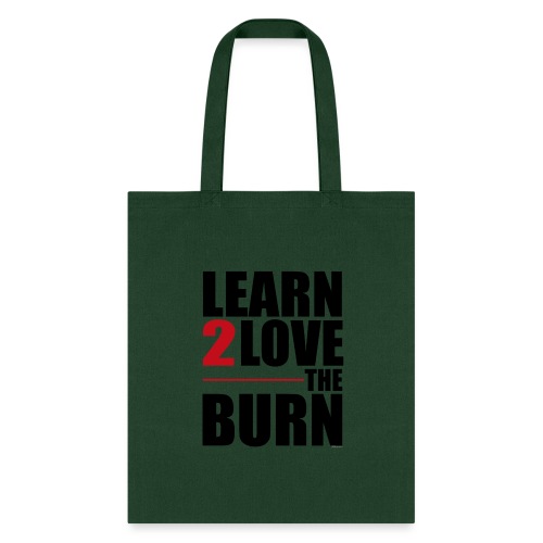 Learn To Love The Burn - Tote Bag