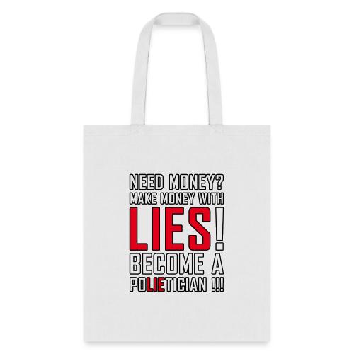 Lies Pay: Become a PoLIEtician Satire - Tote Bag