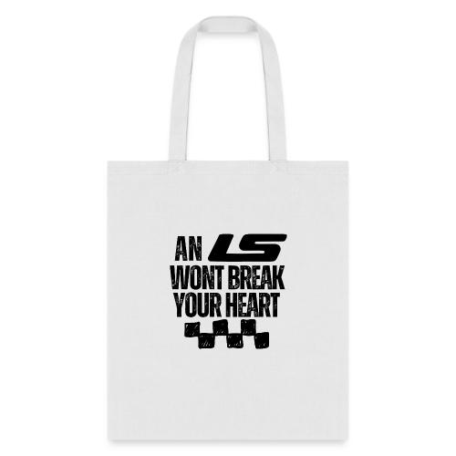 AN LS WONT BREAK YOUR HEART - Tote Bag