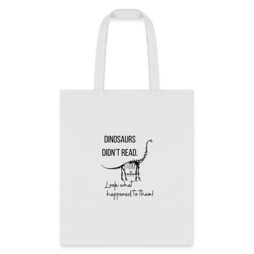 Dinosaurs Didn't Read (Black) - Tote Bag