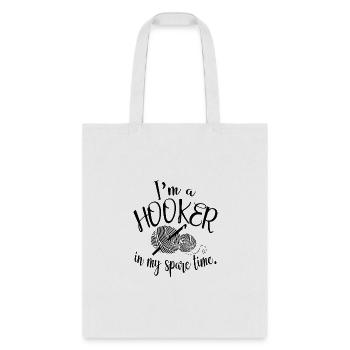 I'm A Hooker In My Spare Time Crocheting - Tote Bag - white - Front
