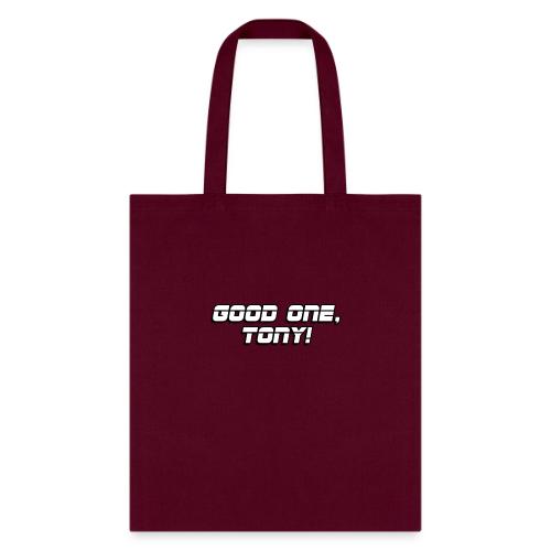 GOOD ONE, TONY! (text only) - Tote Bag