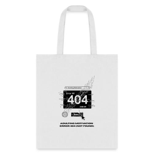 Adulting Motivation: Error 404 T-Shirt - Tote Bag