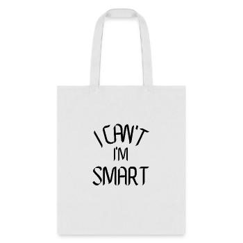 I can't i'm Smart, funny gift Idea - Tote Bag - white - Front