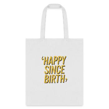 Happy Since Birth - Tote Bag - white - Front