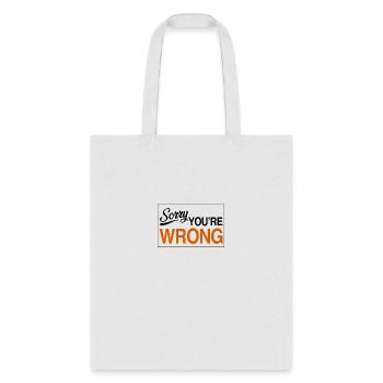 sorry you're wrong - Tote Bag - white - Front
