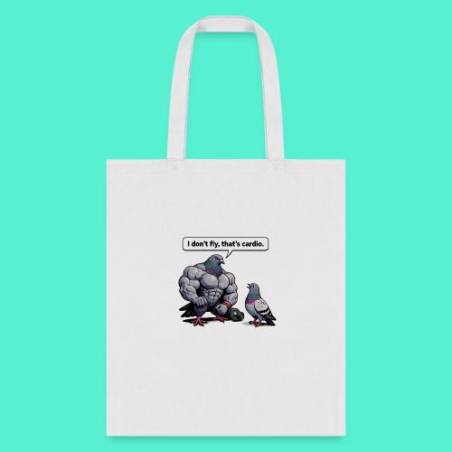 I Don't Fly That's Cardio - Pigeon Meme - Tote Bag