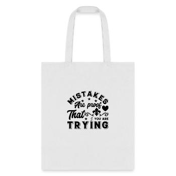 Mistakes are proof that you are - Tote Bag - white - Front
