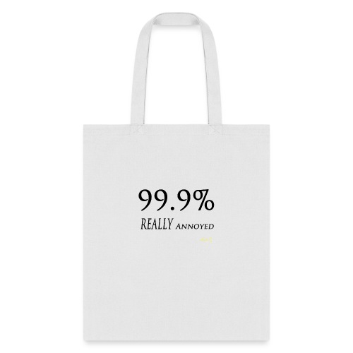 0143 99.9% REALLY Annoyed - Tote Bag