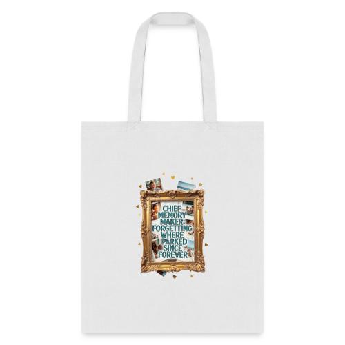 Chief Memory Maker T Shirt, Forgetting Where - Tote Bag