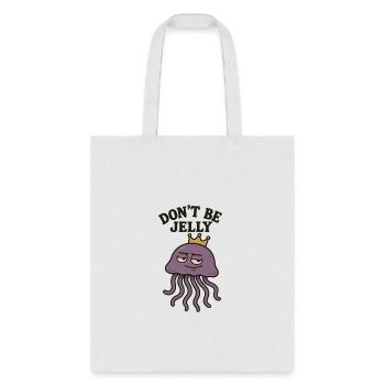 Don't Be Jelly - Tote Bag - white - Front