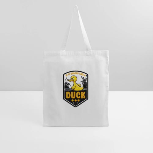If it Quacks like a Duck - Tote Bag