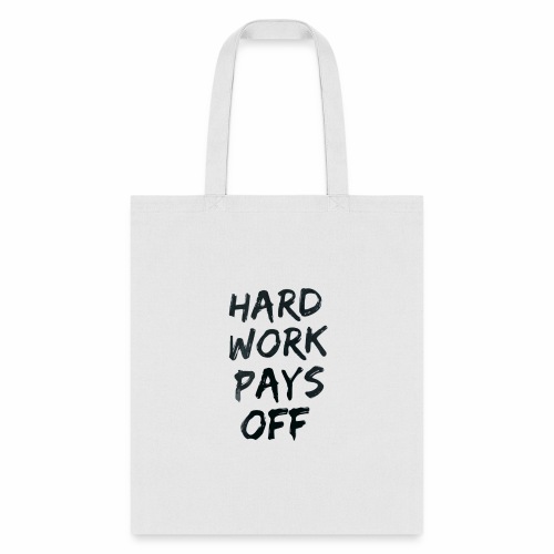 Hard work pays off - Tote Bag