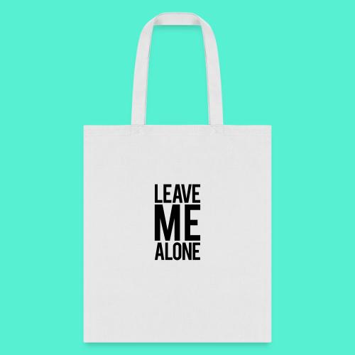 Leave Me Alone - Tote Bag