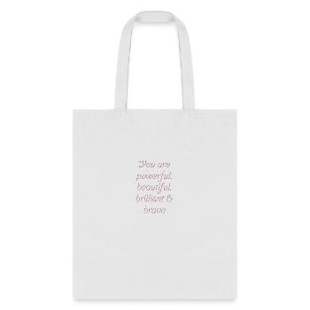 You are powerful beautiful brilliant brave - Tote Bag - white - Front