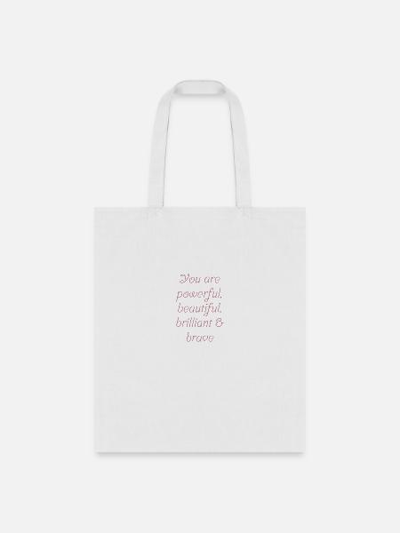 You are powerful beautiful brilliant brave - Tote Bag - white