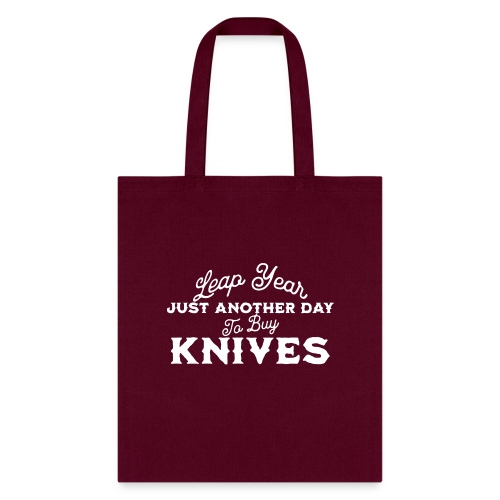 Leap Year Just Another Day to Buy Knives - Tote Bag
