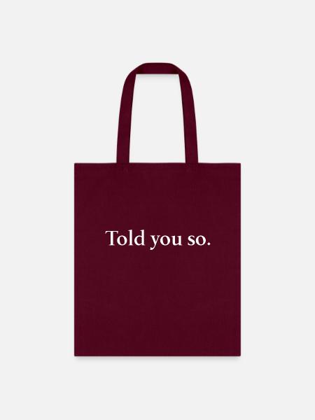 Told you so. - Tote Bag - burgundy